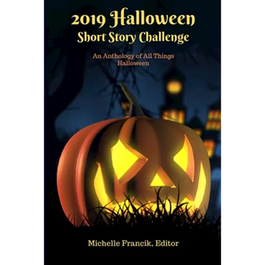 2019 Halloween Short Story Challenge: An Anthology of All Things Halloween