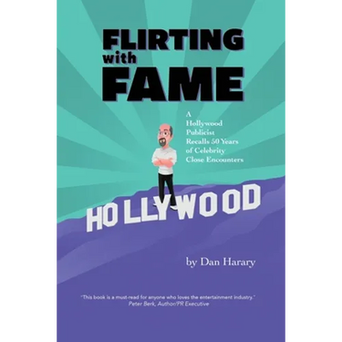 Flirting with Fame - A Hollywood Publicist Recalls 50 Years of Celebrity Close Encounters (color version)