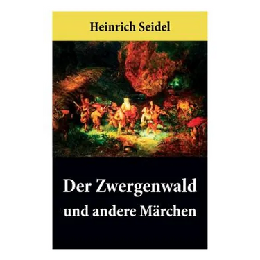 Der Zwergenwald und andere Märchen: Wunderschöne Kindergeschichten und Gute-Nacht-Geschichten