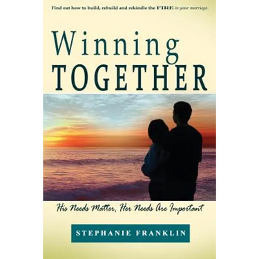 Winning Together: His Needs Matter, Her Needs Are Important