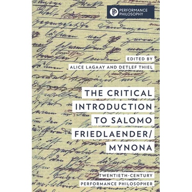 Critical Introduction to Salomo Friedlaender/Mynona: Twentieth-Century Performance Philosopher