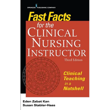 Fast Facts for the Clinical Nursing Instructor: Clinical Teaching in a Nutshell