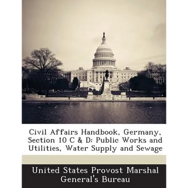 Civil Affairs Handbook, Germany, Section 10 C & D: Public Works and Utilities, Water Supply and Sewage