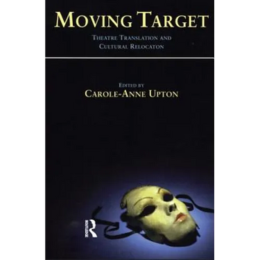 Moving Target: Theatre Translation and Cultural Relocation