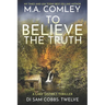 To Believe The Truth: A Lake District Thriller
