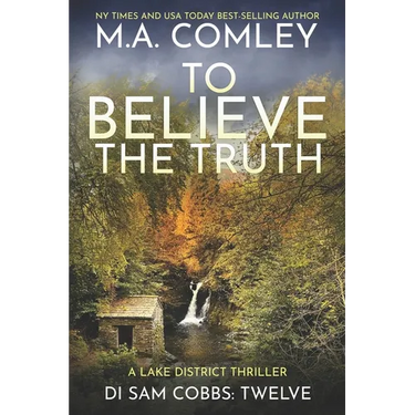 To Believe The Truth: A Lake District Thriller