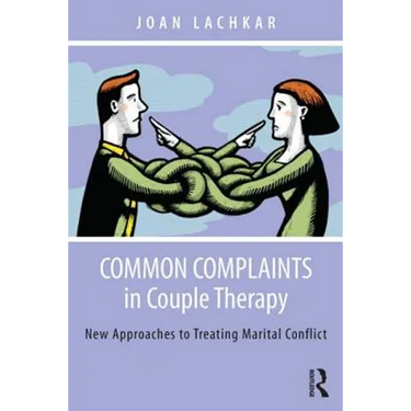 Common Complaints in Couple Therapy: New Approaches to Treating Marital Conflict