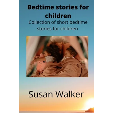 Bedtime stories for children: Collection of short bedtime stories for children