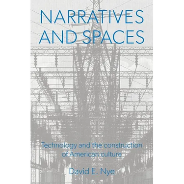 Narratives And Spaces: Technology and the Construction of American Culture
