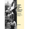 Tramps, Unfit Mothers, and Neglected Children: Negotiating the Family in Nineteenth-Century Philadelphia