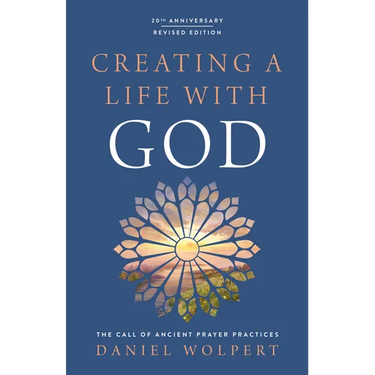 Creating a Life with God, Revised Edition: The Call of Ancient Prayer Practices
