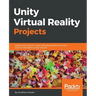 Unity Virtual Reality Projects: Explore the world of virtual reality by building immersive and fun VR projects using Unity 3D