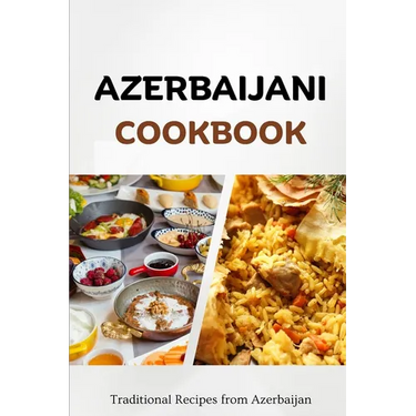 Azerbaijani Cookbook: Traditional Recipes from Azerbaijan