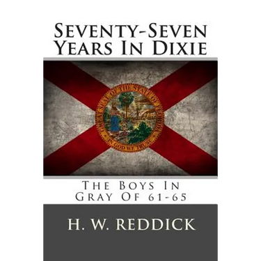 Seventy-Seven Years In Dixie: The Boys In Gray Of 61-65