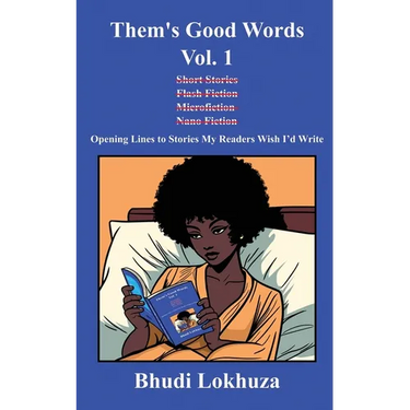 Them's Good Words, Vol. 1: Opening Lines to Stories My Readers Wish I'd Write