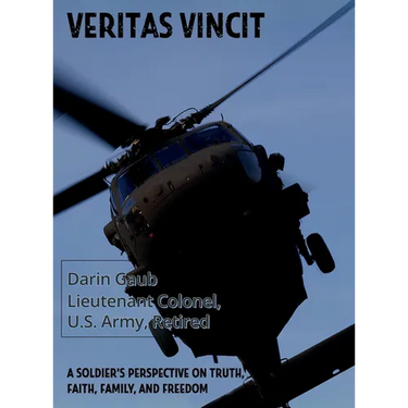 Veritas Vincit: A Soldier's Perspective on Truth, Faith, Family, and Freedom