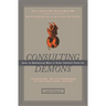 Consulting Demons: Inside the Unscrupulous World of Global Corporate Consulting