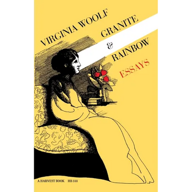 Granite and Rainbow: Essays: The Virginia Woolf Library Authorized Edition