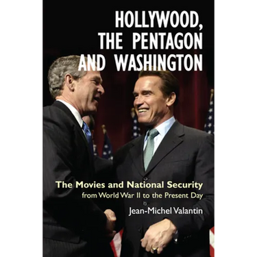 Hollywood, the Pentagon and Washington: The Movies and National Security from World War II to the Present Day