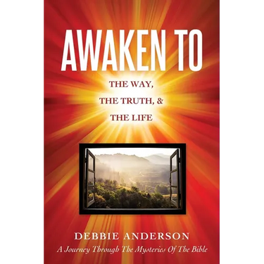 Awaken to: The Way, the Truth, & the Life
