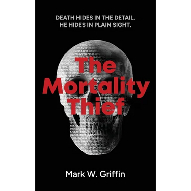 The Mortality Thief: Authentic Thriller Ripped from the Headlines