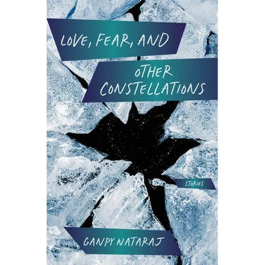 Love, Fear, and Other Constellations: Stories