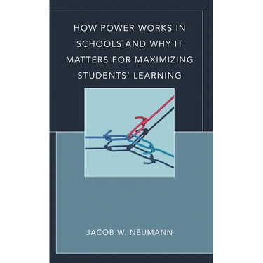 How Power Works in Schools and Why It Matters for Maximizing Students' Learning
