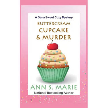 Buttercream Cupcake & Murder (A Dana Sweet Cozy Mystery Book 7)