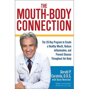 The Mouth-Body Connection: The 28-Day Program to Create a Healthy Mouth, Reduce Inflammation and Prevent Disease Throughout the Body