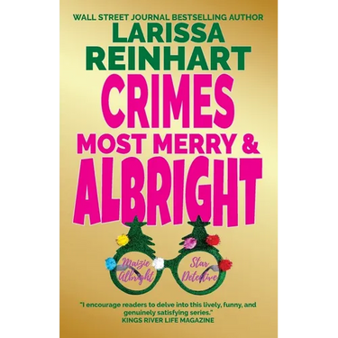 Crimes Most Merry And Albright: Maizie Albright Star Detective "Between Cases" Holiday Omnibus