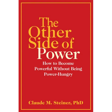 The Other Side of Power: How to Become Powerful Without Being Power-Hungry