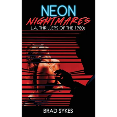 Neon Nightmares - L.A. Thrillers of the 1980s (hardback)