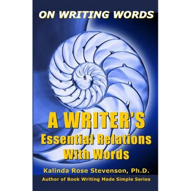 On Writing Words: A Writer's Essential Relations With Words