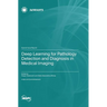 Deep Learning for Pathology Detection and Diagnosis in Medical Imaging