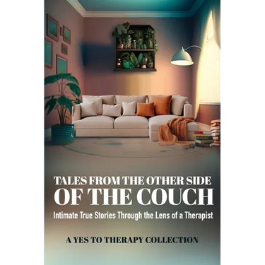 Tales From The Other Side Of The Couch: Intimate True Stories Through the Lens of a Therapist