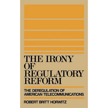 The Irony of Regulatory Reform