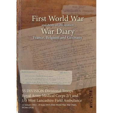 55 DIVISION Divisional Troops Royal Army Medical Corps 2/1 and 1/3 West Lancashire Field Ambulance: 14 January 1915 - 29 June 1919 (First World War, W
