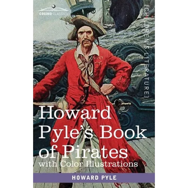 Howard Pyle's Book of Pirates, with color illustrations: Fiction, Fact & Fancy concerning the Buccaneers & Marooners of the Spanish Main