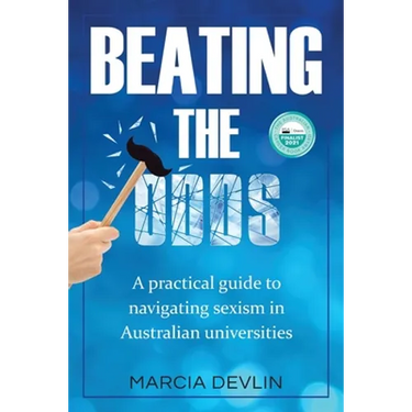 Beating the Odds: A practical guide to navigating sexism in Australian universities
