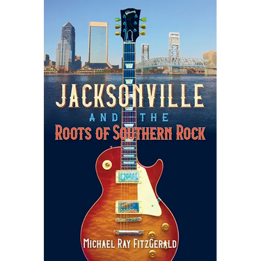 Jacksonville and the Roots of Southern Rock