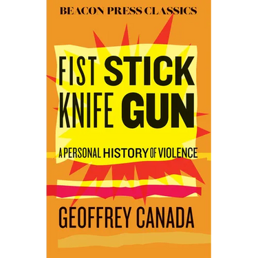 Fist Stick Knife Gun: A Personal History of Violence