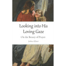 Looking into His Loving Gaze: On the Beauty of Prayer