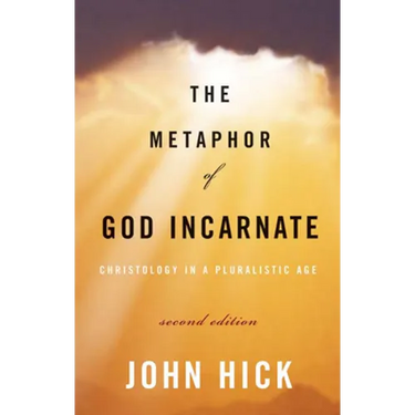 The Metaphor of God Incarnate, Second Edition: Christology in a Pluralistic Age
