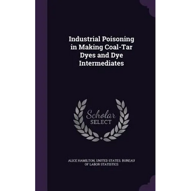 Industrial Poisoning in Making Coal-Tar Dyes and Dye Intermediates