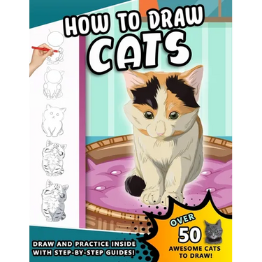 How To Draw Cats: A Step by Step Drawing Book of loveable Felines for kids and young artists