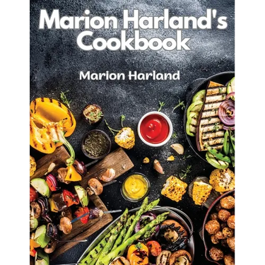 Marion Harland's Cookbook: A Series of Familiar Lessons for Young Housekeepers
