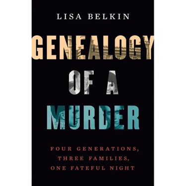 Genealogy of a Murder: Four Generations, Three Families, One Fateful Night