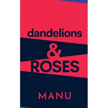 Dandelions and Roses