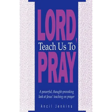 Lord Teach Us To Pray
