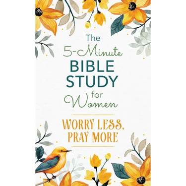 The 5-Minute Bible Study for Women: Worry Less, Pray More